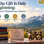 Long-term philanthropy supporting healthcare, education, arts, and stronger communities