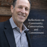 Reflections on Community, Conversation, and Commitment