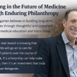 Investing in the Future of Medicine Through Enduring Philanthropy