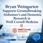 Bryan Weingarten Supports Groundbreaking Alzheimer's and Dementia Research at Weill Cornell Medicine