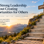Leadership creating opportunities through education, mentorship, empowerment, and strong communities
